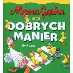 MAMA GĄSKA UCZY DOBRYCH MANIER - Olesiejuk