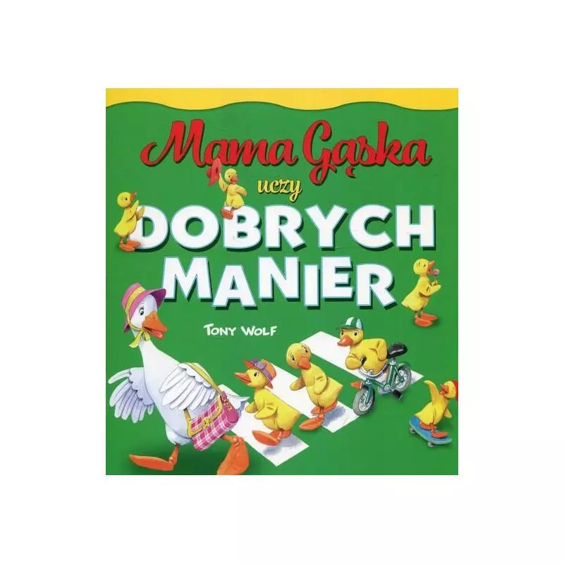 MAMA GĄSKA UCZY DOBRYCH MANIER - Olesiejuk