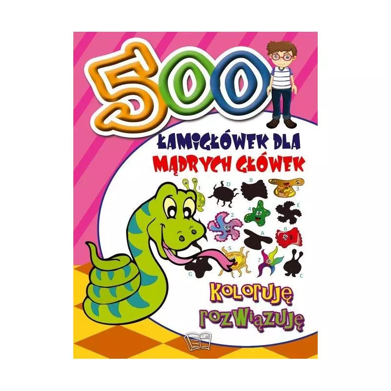 500 ŁAMIGŁÓWEK DLA MĄDRYCH GŁÓWEK. KOLORUJĘ, ROZWIĄZUJĘ - Arti