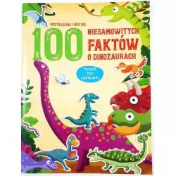 100 NIESAMOWITYCH FAKTÓW O DINOZAURACH. KSIĄŻECZKA Z NAKLEJKAMI - Yoyo Books