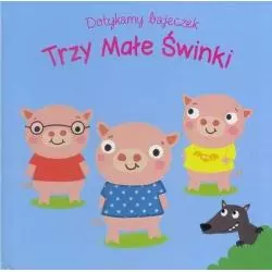 TRZY MAŁE ŚWINKI. DOTYKAMY BAJECZEK - Yoyo Books