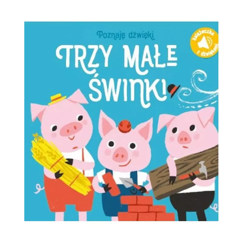 TRZY MAŁE ŚWINKI. POZNAJĘ DŹWIĘKI - Yoyo Books