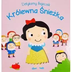 KRÓLEWNA ŚNIEŻKA. DOTYKAMY BAJECZEK - Yoyo Books