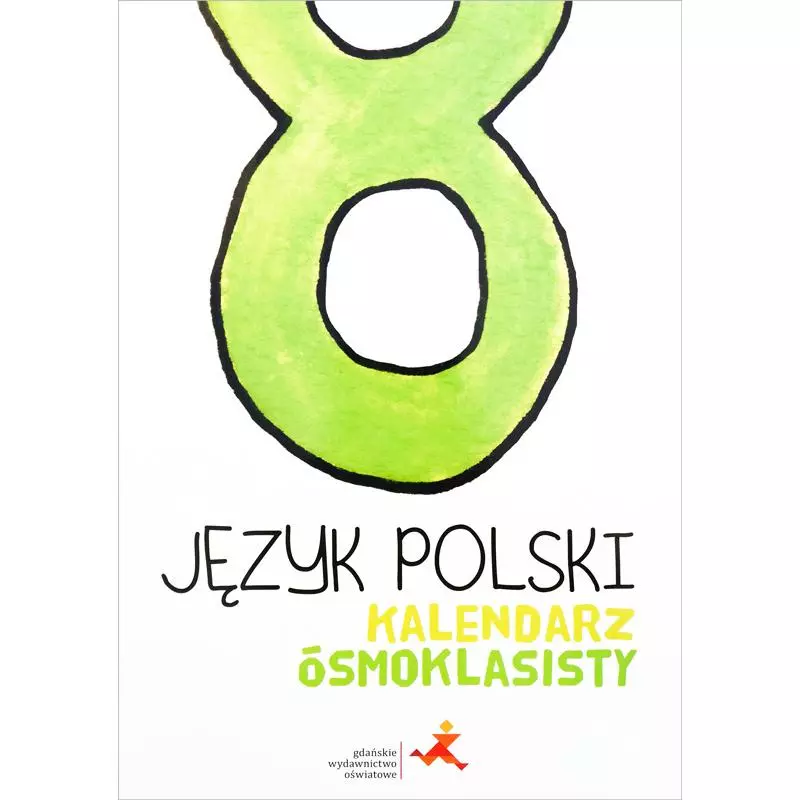 JĘZYK POLSKI 8 KALENDARZ ÓSMOKLASISTY - Gdańskie Wydawnictwo Oświatowe