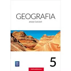 GEOGRAFIA ZESZYT ĆWICZEŃ DLA KLASY 5 SZKOŁY PODSTAWOWEJ - WSiP