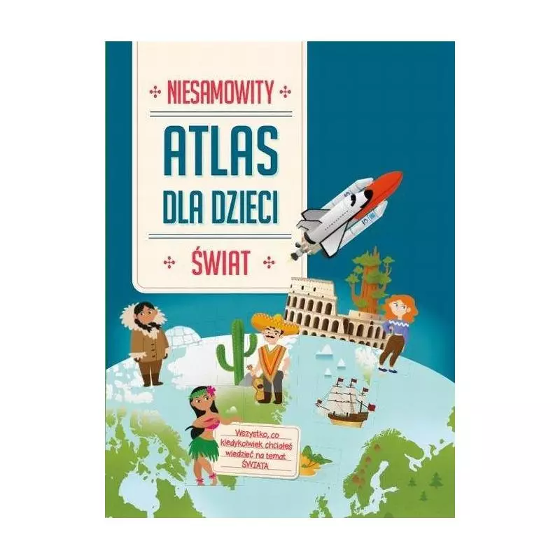 NIESAMOWITY ŚWIAT. ATLAS DLA DZIECI - Yoyo Books