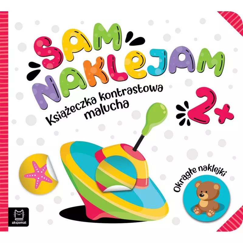 SAM NAKLEJAM. KSIĄŻECZKA KONTRASTOWA MALUCHA Z OKRĄGŁYMI NAKLEJKAMI 2+ - Aksjomat