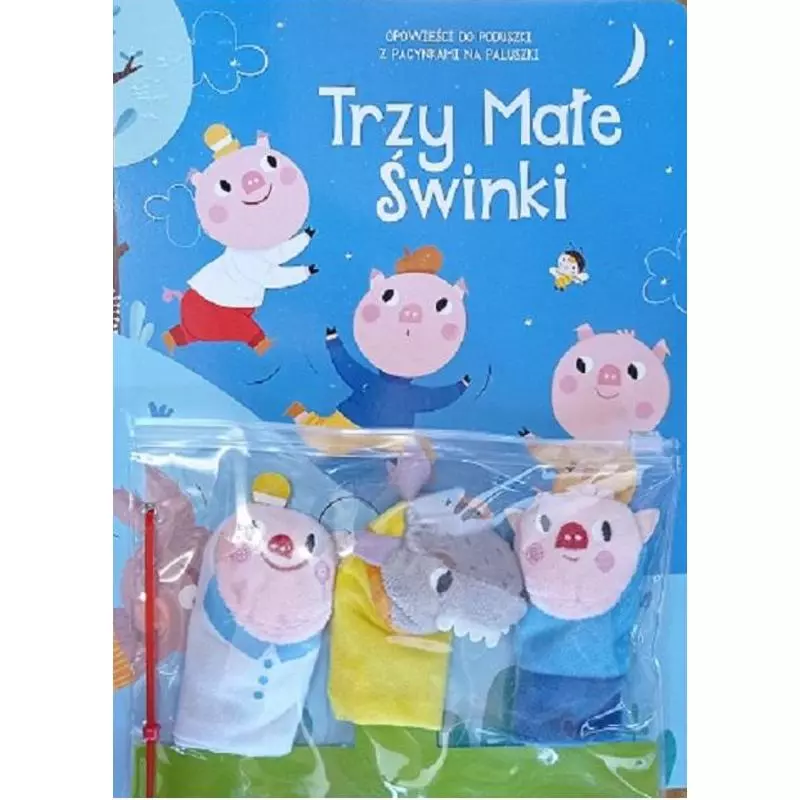 TRZY MAŁE ŚWINKI. OPOWIEŚCI DO PODUSZKI Z PACYNKAMI NA PALUSZKI - Yoyo Books