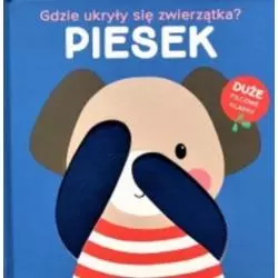 PIESEK. GDZIE UKRYŁY SIĘ ZWIERZĄTKA? - Yoyo Books