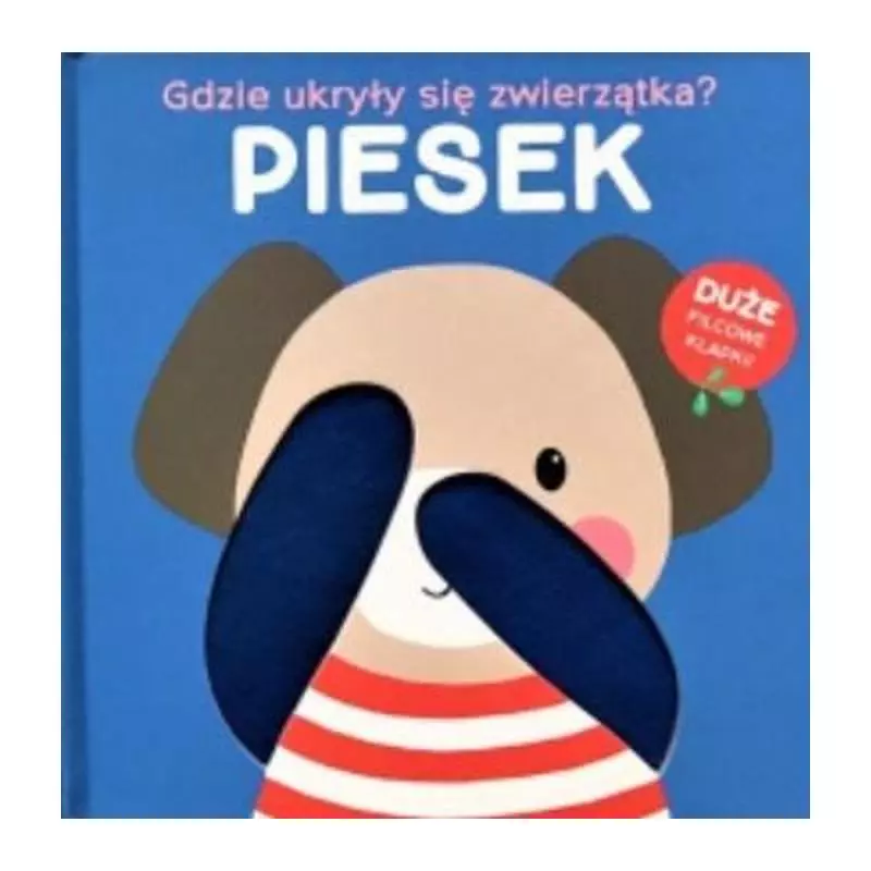 PIESEK. GDZIE UKRYŁY SIĘ ZWIERZĄTKA? - Yoyo Books