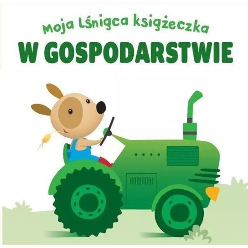 W GOSPODARSTWIE. MOJA LŚNIĄCA KSIĄŻECZKA - Yoyo Books