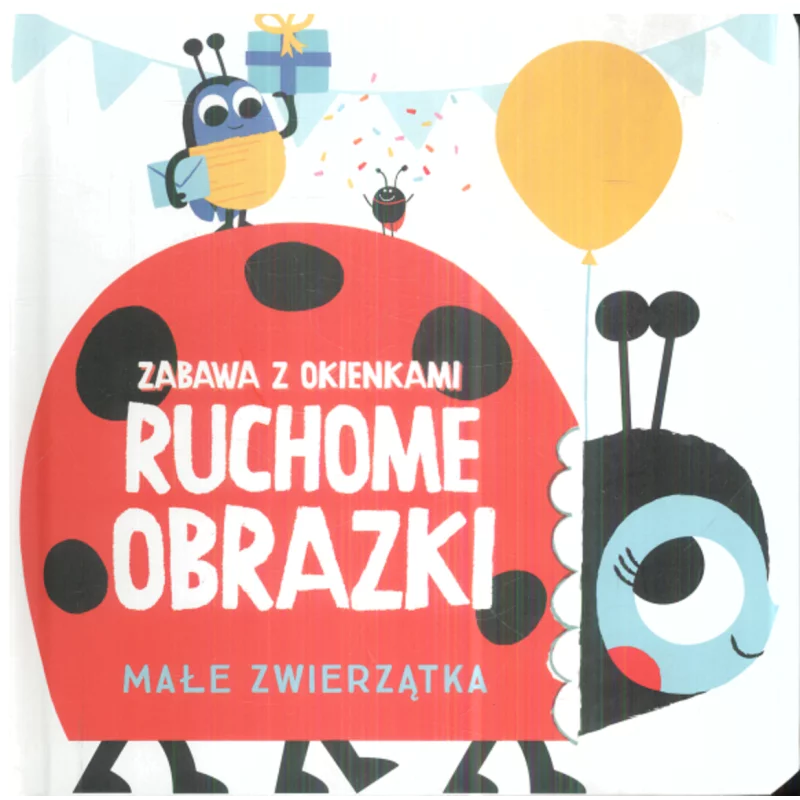 MAŁE ZWIERZĄTKA. RUCHOME OBRAZKI - Yoyo Books