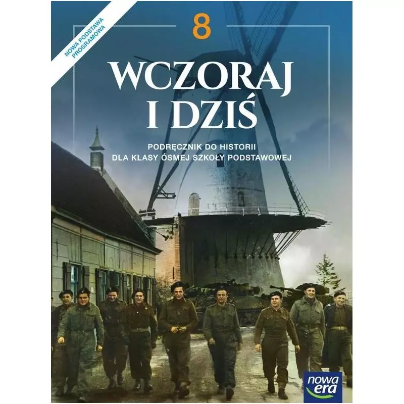 HISTORIA WCZORAJ I DZIŚ PODRĘCZNIK DLA KLASY 8 SZKOŁY PODSTAWOWEJ - Nowa Era