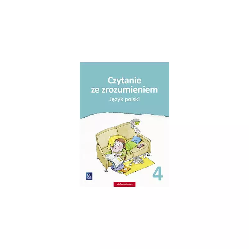 JĘZYK POLSKI CZYTANIE ZE ZROZUMIENIEM ZESZYT ĆWICZEŃ DLA KLASY 4 SZKOŁY PODSTAWOWEJ - WSiP JĘZYK POLSKI CZYTANIE ZE ZROZUMIENIEM ZESZYT ĆWICZEŃ DLA KLASY 4 SZKOŁY PODSTAWOWEJ - WSiP