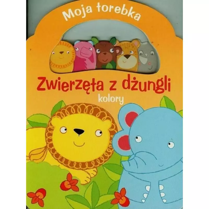 ZWIERZĘTA Z DŻUNGLI. KOLORY. MOJA TOREBKA - Yoyo Books