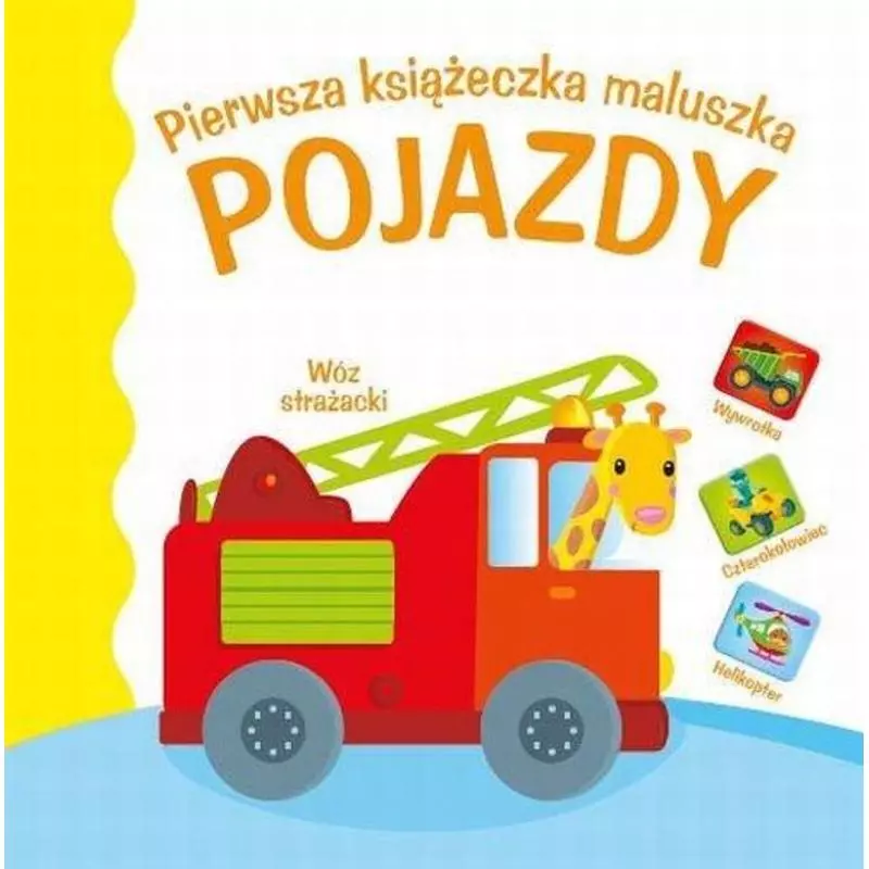 POJAZDY. PIERWSZA KSIĄŻECZKA MALUSZKA - Yoyo Books