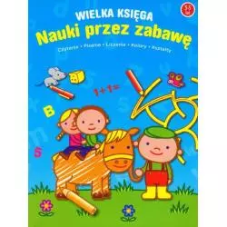 WIELKA KSIĘGA NAUKI PRZEZ ZABAWĘ. CZYTANIE, PISANIE, LICZENIE, KOLORY, KSZTAŁTY 3-5 LAT - Yoyo Books