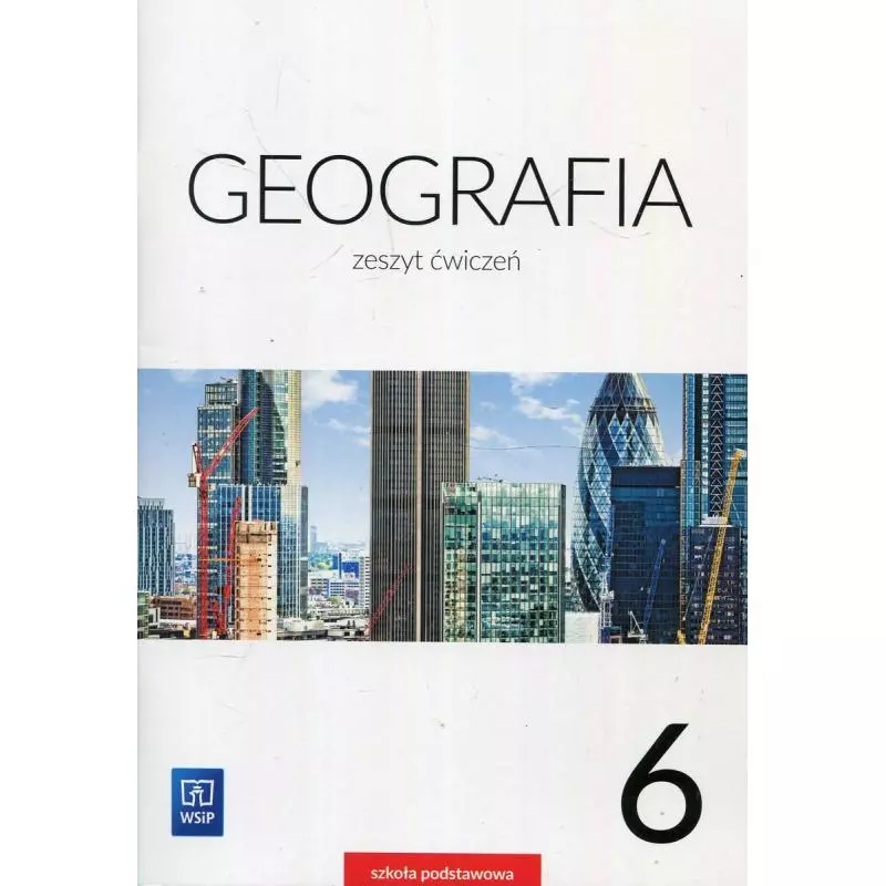 GEOGRAFIA ZESZYT ĆWICZEŃ DLA KLASY 6 SZKOŁY PODSTAWOWEJ - WSiP GEOGRAFIA ZESZYT ĆWICZEŃ DLA KLASY 6 SZKOŁY PODSTAWOWEJ - WSiP