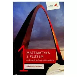 MATEMATYKA Z PLUSEM PODRĘCZNIK DO LICEUM I TECHNIKUM DLA KLASY 1 ZAKRES ROZSZERZONY - Gdańskie Wydawnictwo Oświatowe