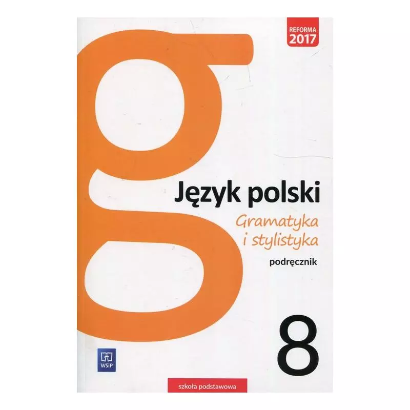 JĘZYK POLSKI GRAMATYKA I STYLISTYKA PODRĘCZNIK DLA KLASY 8 SZKOŁY PODSTAWOWEJ - WSiP