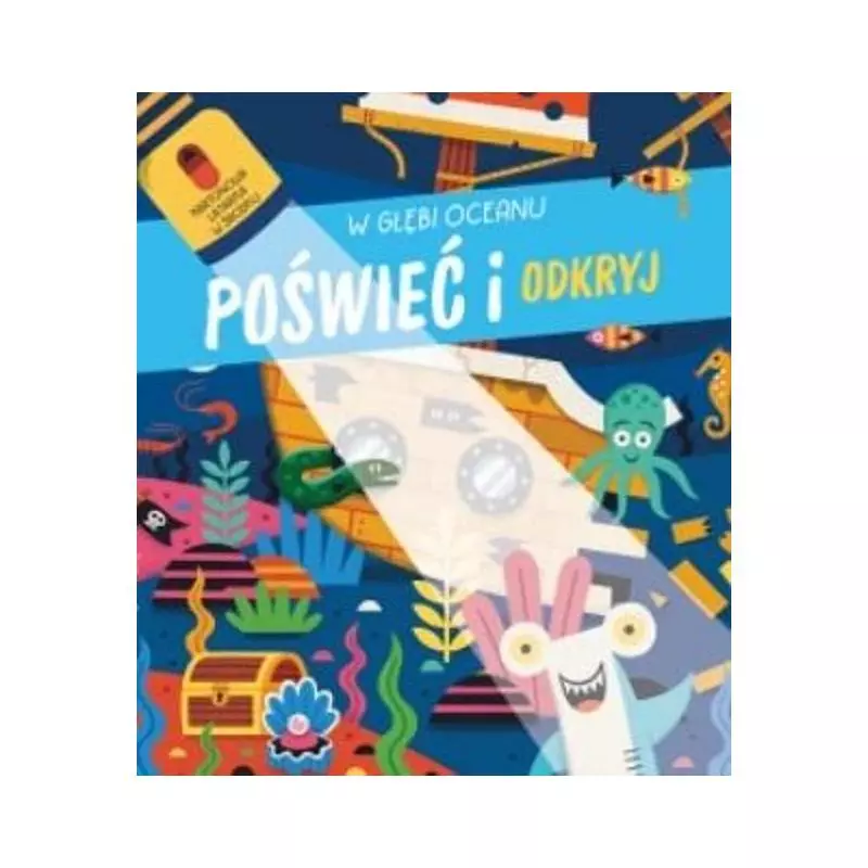 W GŁĘBI OCEANU. POŚWIEĆ I ODKRYJ - Yoyo Books