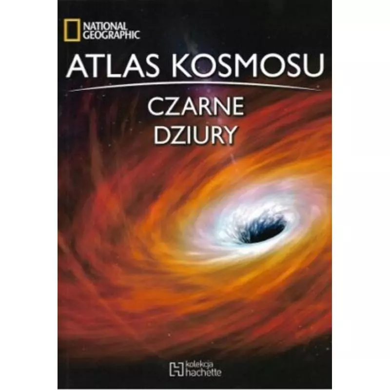 CZARNE DZIURY. ATLAS KOSMOSU - Hachette