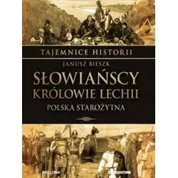 SŁOWIAŃSCY KRÓLOWIE LECHII. POLSKA STAROŻYTNA - Bellona