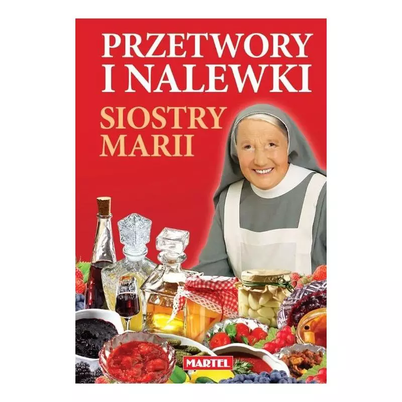 PRZETWORY I NALEWKI SIOSTRY MARII - Martel