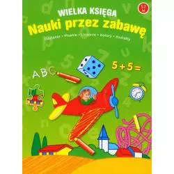 WIELKA KSIĘGA NAUKI PRZEZ ZABAWĘ 5-7 LAT - Yoyo Books