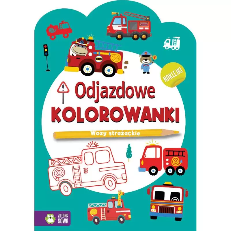 WOZY STRAŻACKIE. ODJAZDOWE KOLOROWANKI Z NAKLEJKAMI - Zielona Sowa