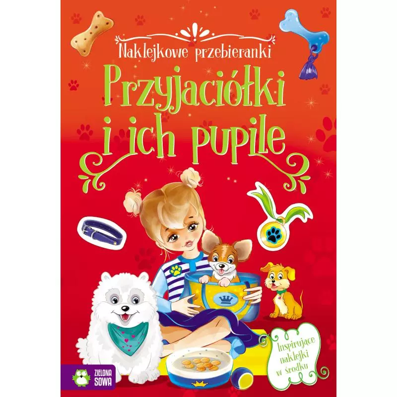 PRZYJACIÓŁKI I ICH PUPILE. NAKLEJKOWE PRZEBIERANKI - Zielona Sowa