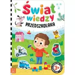 ŚWIAT WIEDZY PRZEDSZKOLAKA. EDUKACYJNA KSIĄŻECZKA Z NAKLEJKAMI 3+ - Aksjomat