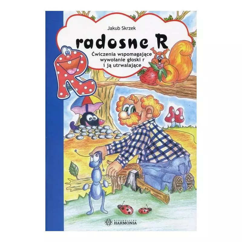 RADOSNE R. ĆWICZENIA WSPOMAGAJĄCE WYWOŁANIE GŁOSKI R I JĄ UTRWALAJĄCE - Harmonia