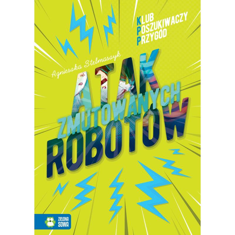 ATAK ZMUTOWANYCH ROBOTÓW. KLUB POSZUKIWACZY PRZYGÓD