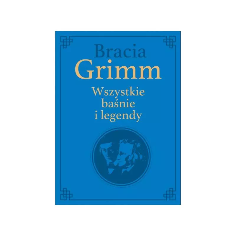 BRACIA GRIMM. WSZYSTKIE BAŚNIE I LEGENDY. WYDANIE KOLEKCJONERSKIE - Rea