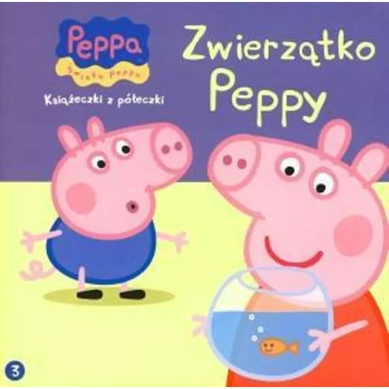 ŚWINKA PEPPA. KSIĄŻECZKI Z PÓŁECZKI 3. ZWIERZĄTKO PEPPY - Media Service Zawada