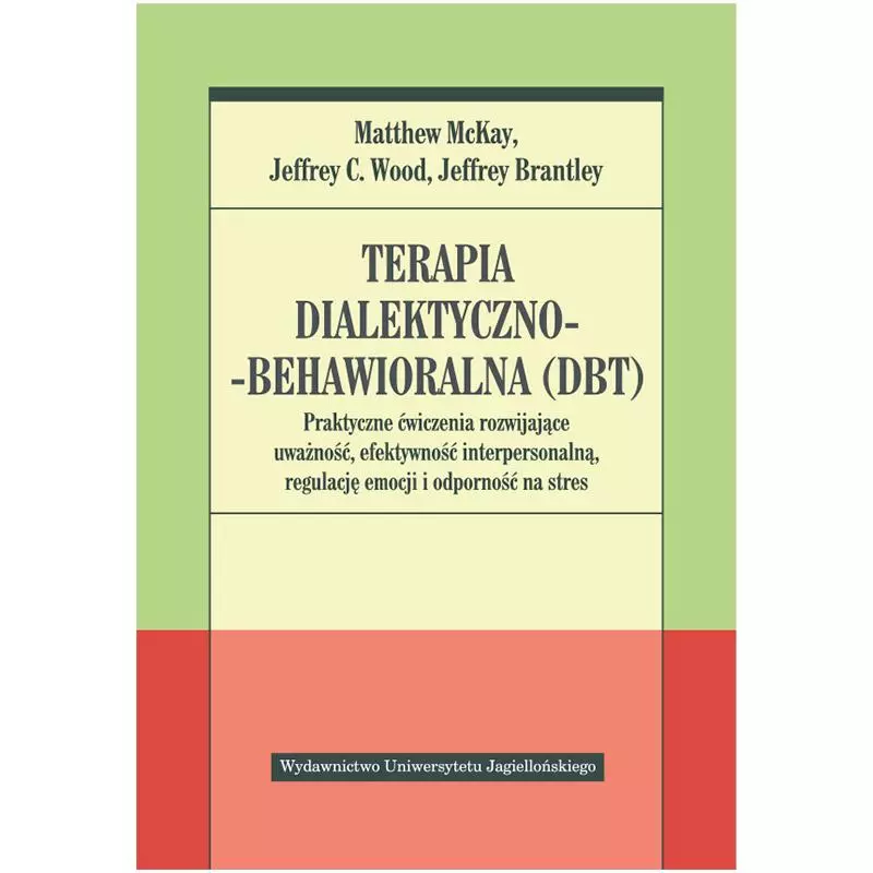 TERAPIA DIALEKTYCZNO-BEHAWIORALNA DBT - Wydawnictwo Uniwersytetu Jagiellońskiego