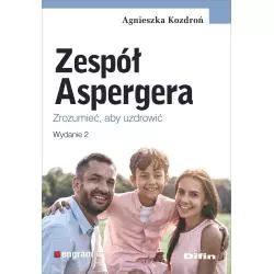 ZESPÓŁ ASPERGERA. ZROZUMIEĆ, ABY UZDROWIĆ - Difin