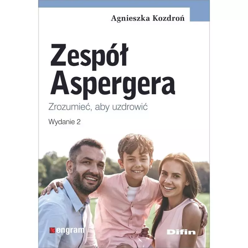 ZESPÓŁ ASPERGERA. ZROZUMIEĆ, ABY UZDROWIĆ - Difin