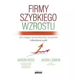 FIRMY SZYBKIEGO WZROSTU. JAK OSIĄGAĆ PRZEWIDYWALNY PRZYCHÓD I REKORDOWE ZYSKI - Poltext