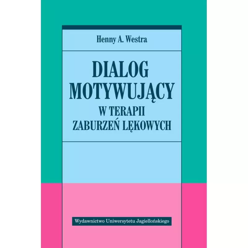 DIALOG MOTYWUJĄCY W TERAPII ZABURZEŃ LĘKOWYCH - Wydawnictwo Uniwersytetu Jagiellońskiego