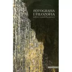 FOTOGRAFIA I FILOZOFIA. SZKICE O PĘDZLU NATURY - Universitas