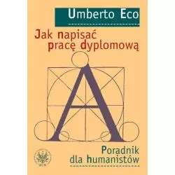 JAK NAPISAĆ PRACĘ DYPLOMOWĄ. PORADNIK DLA HUMANISTÓW - Wydawnictwa Uniwersytetu Warszawskiego