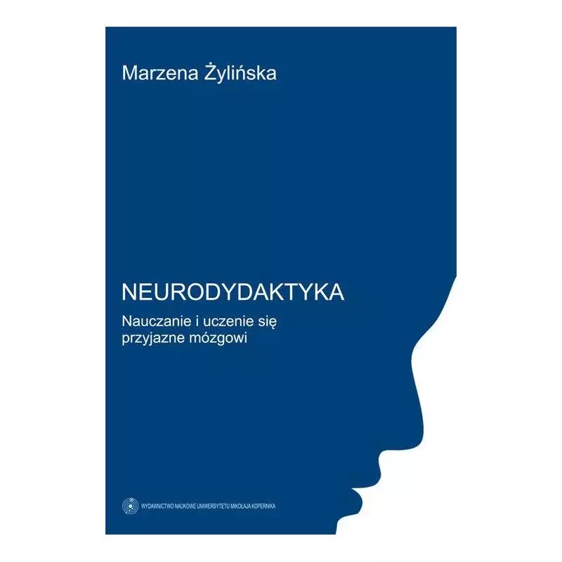 NEURODYDAKTYKA. NAUCZANIE I UCZENIE SIĘ PRZYJAZNE MÓZGOWI - Wydawnictwo Naukowe UMK