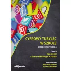 NAUCZYCIEL A NOWE TECHNOLOGIE W SZKOLE. CYFROWY TUBYLEC W SZKOLE. DIAGNOZY I OTWARCIA 2 - Adam Marszałek