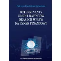 DETERMINANTY CREDIT RATINGÓW ORAZ ICH WPŁYW NA RYNEK FINANSOWY - PWE