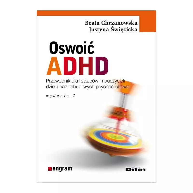 OSWOIĆ ADHD. PORADNIK DLA RODZICÓW I NAUCZYCIELI DZIECI NADPOBUDLIWYCH PSYCHORUCHOWO - Difin