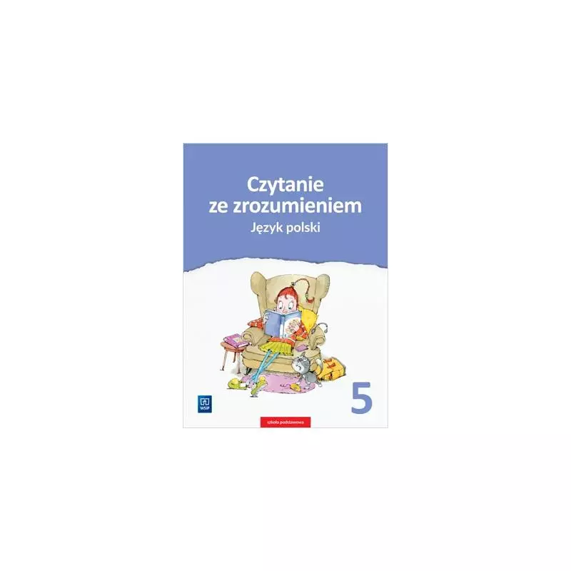 JĘZYK POLSKI CZYTANIE ZE ZROZUMIENIEM ZESZYT ĆWICZEŃ DLA KLASY 5 SZKOŁY PODSTAWOWEJ - WSiP JĘZYK POLSKI CZYTANIE ZE ZROZUMIENIEM ZESZYT ĆWICZEŃ DLA KLASY 5 SZKOŁY PODSTAWOWEJ - WSiP