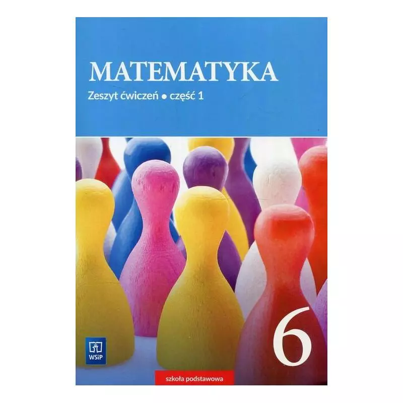 MATEMATYKA ZESZYT ĆWICZEŃ DLA KLASY 6 SZKOŁY PODSTAWOWEJ CZĘŚĆ 1 - WSiP MATEMATYKA ZESZYT ĆWICZEŃ DLA KLASY 6 SZKOŁY PODSTAWOWEJ CZĘŚĆ 1 - WSiP