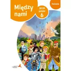 JĘZYK POLSKI ĆWICZENIA DLA KLASY 6 MIĘDZY NAMI ZADANIA SPRAWDZAJĄCE WERSJA B SZKOŁA PODSTAWOWA - Gdańskie Wydawnictwo O...